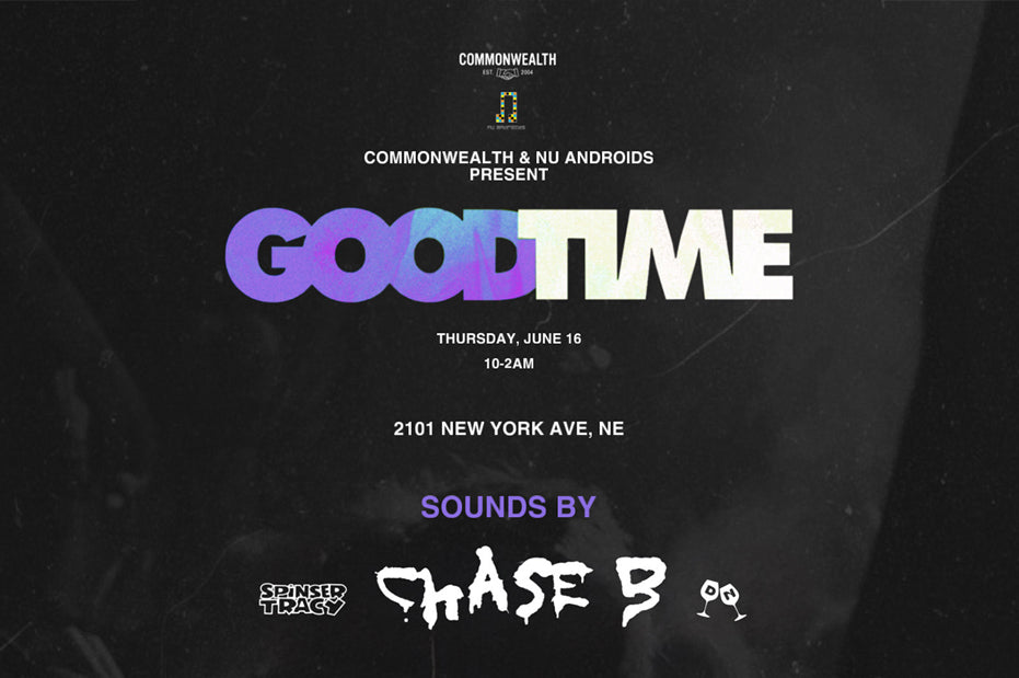 Commonwealth & Nu Androids present GOOD TIME